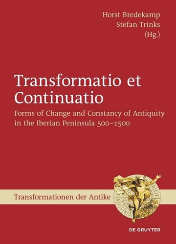 Transformatio et Continuatio: Forms of Change and Constancy of Antiquity in the Iberian Peninsula 500-1500