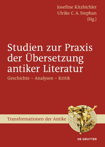 Studien zur Praxis der Übersetzung antiker Literatur: Geschichte – Analysen – Kritik