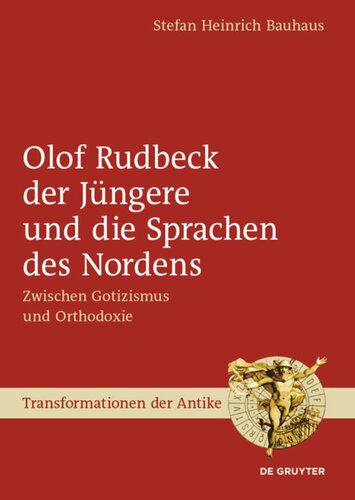 Olof Rudbeck der Jüngere und die Sprachen des Nordens: Zwischen Gotizismus und Orthodoxie