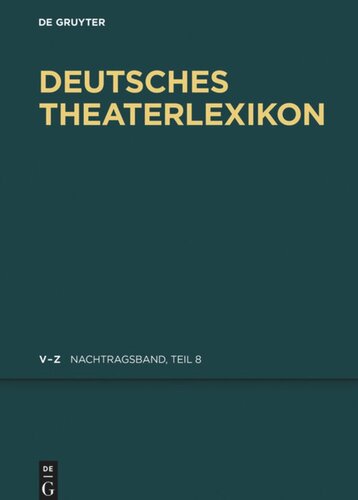 Deutsches Theater-Lexikon: Nachtragsband 8 V - Z