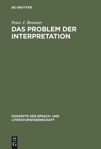 Das Problem der Interpretation: Eine Einführung in die Grundlagen der Literaturwissenschaft