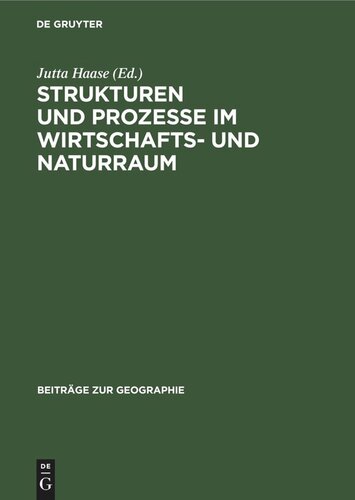 Strukturen und Prozesse ım Wirtschafts- und Naturraum: Fallstudien