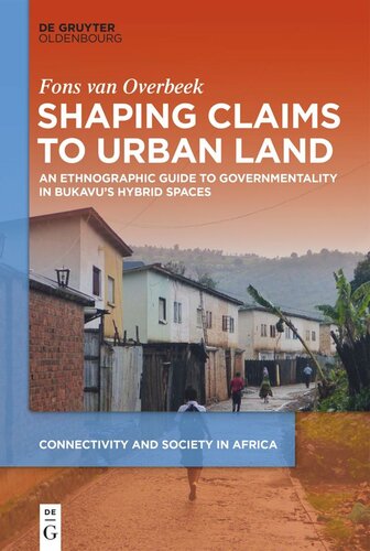 Shaping Claims to Urban Land: An Ethnographic Guide to Governmentality in Bukavu's Hybrid Spaces