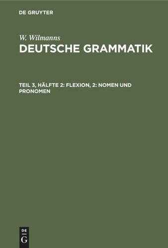 Deutsche Grammatik: Abteilung 3, Hälfte 2 Flexion, 2: Nomen und Pronomen