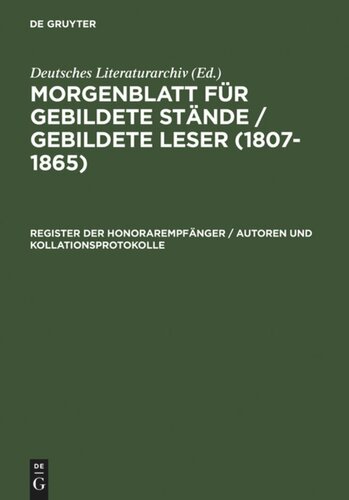 Morgenblatt für gebildete Stände / gebildete Leser (1807–1865): Register der Honorarempfänger / Autoren und Kollationsprotokolle