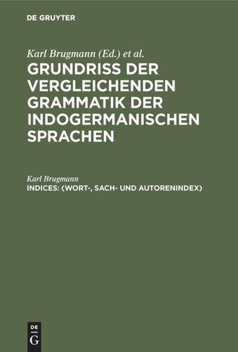 Grundriss der vergleichenden Grammatik der indogermanischen Sprachen: Indices (Wort-, Sach- und Autorenindex)