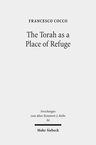 The Torah as a Place of Refuge: Biblical Criminal Law and the Book of Numbers (Forschungen Zum Alten Testament 2.Reihe)