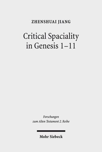 Critical Spatiality in Genesis 1-11 (Forschungen Zum Alten Testament 2.Reihe)