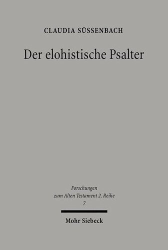 Der elohistische Psalter: Untersuchungen zu Komposition und Theologie von Ps 42-83