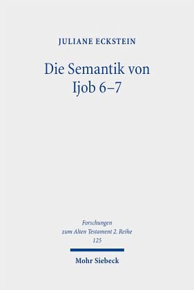 Die Semantik von Ijob 6-7: Erschließung ihrer Struktur und einzelner Lexeme mittels Isotopieanalyse. Dissertationsschrift