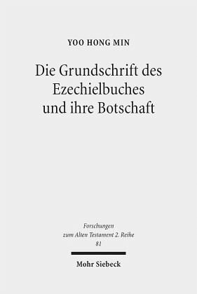 Die Grundschrift des Ezechielbuches und ihre Botschaft: Dissertationsschrift