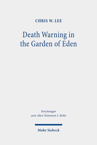 Death Warning in the Garden of Eden: The Early Reception History of Genesis 2:17 (Forschungen Zum Alten Testament, 2.reihe, 115)