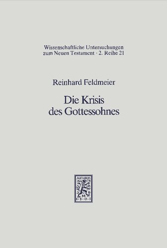 Die Krisis des Gottessohnes: Die Gethsemaneerzählung als Schlüssel zur Markuspassion