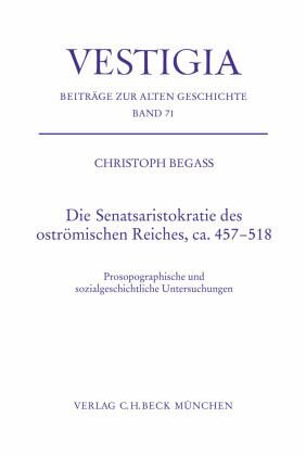 Die Senatsaristokratie des oströmischen Reiches, ca. 457-518: Prosopographische und sozialgeschichtliche Untersuchungen