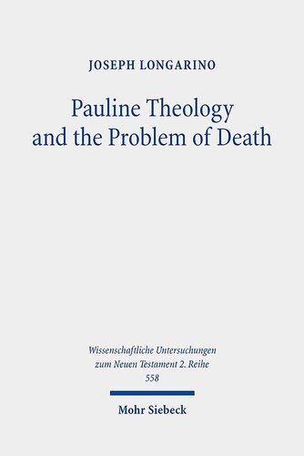 Pauline Theology and the Problem of Death (Wissenschaftliche Untersuchungen zum Neuen Testament 2.reihe, 558) (German Edition)