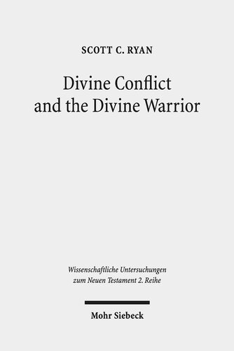 Divine Conflict and the Divine Warrior: Listening to Romans and Other Jewish Voices (Wissenschaftliche Untersuchungen Zum Neuen Testament, 2. Reihe, 507)