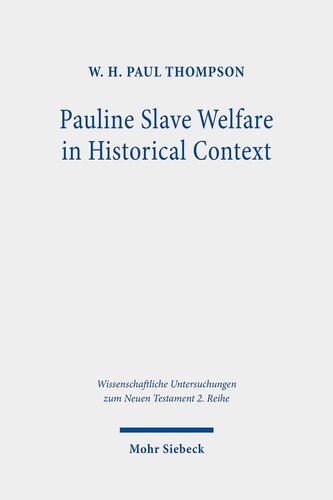 Pauline Slave Welfare in Historical Context: An Equality Analysis (Wissenschaftliche Untersuchungen Zum Neuen Testament 2.reihe)