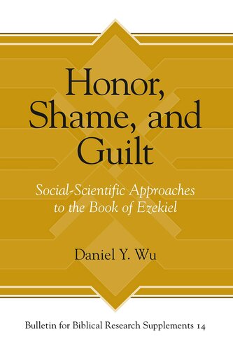 Honor, Shame, and Guilt: Social-Scientific Approaches to the Book of Ezekiel (Bulletin for Biblical Research Supplement)