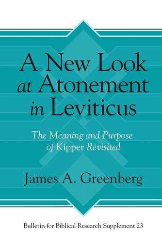 A New Look at Atonement in Leviticus: The Meaning and Purpose of Kipper Revisited (Bulletin for Biblical Research Supplement)