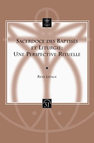 Sacerdoce Des Baptises Et Liturgie: Une Perspective Rituelle (Liturgia Condenda) (French Edition)