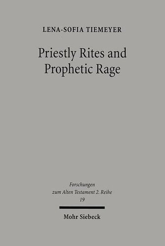 Priestly Rites and Prophetic Rage: Post-Exilic Prophetic Critique of the Priesthood (Forschungen Zum Alten Testament 2.Reihe)