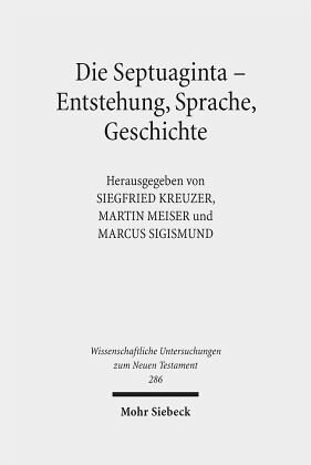 Die Septuaginta - Entstehung, Sprache, Geschichte: 3. Internationale Fachtagung veranstaltet von Septuaginta Deutsch (LXX.D), Wuppertal 22.-25. Juli 2010