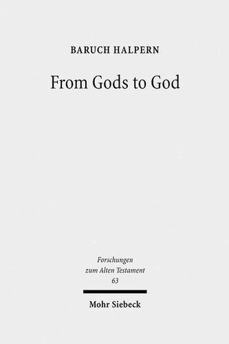 From Gods to God: The Dynamics of Iron Age Cosmologies (Forschungen Zum Alten Testament)