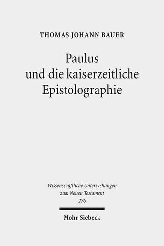 Paulus Und Die Kaiserzeitliche Epistolographie: Kontextualisierung Und Analyse Der Briefe an Philemon Und an Die Galater