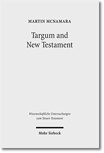 Targum and New Testament: Collected Essays (Wissenschaftliche Untersuchungen Zum Neuen Testament)