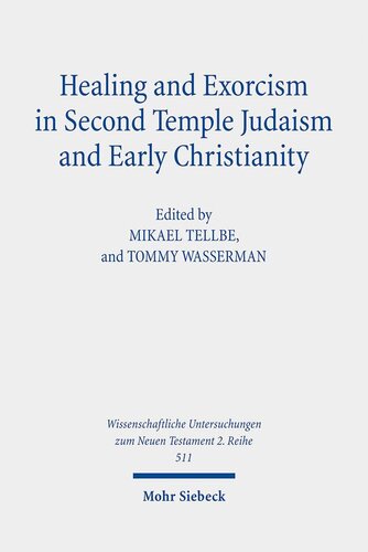 Healing and Exorcism in Second Temple Judaism and Early Christianity (Wissenschaftliche Untersuchungen Zum Neuen Testament 2.Reihe)