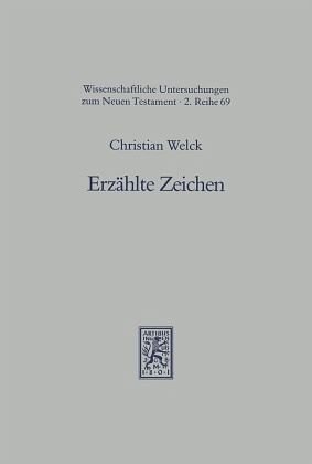 Erzählte Zeichen: Die Wundergeschichten des Johannesevangeliums literarisch untersucht. Mit einem Ausblick auf Joh 21