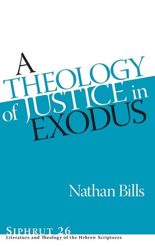 A Theology of Justice in Exodus (Siphrut: Literature and Theology of the Hebrew Scriptures)