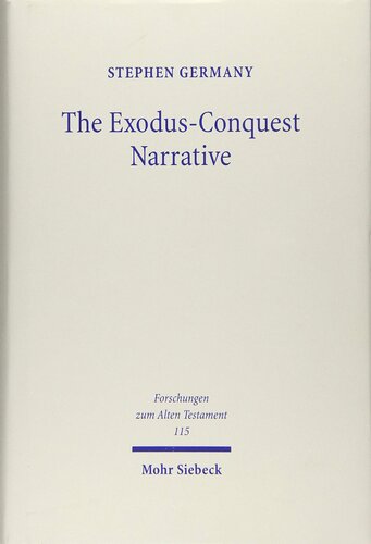 The Exodus-Conquest Narrative: The Composition of the Non-Priestly Narratives in Exodus-Joshua (Forschungen Zum Alten Testament)