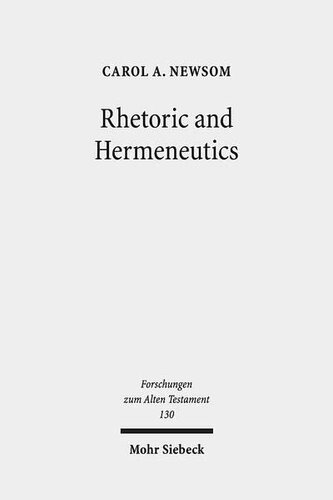 Rhetoric and Hermeneutics: Approaches to Text, Tradition and Social Construction in Biblical and Second Temple Literature (Forschungen Zum Alten Testament)