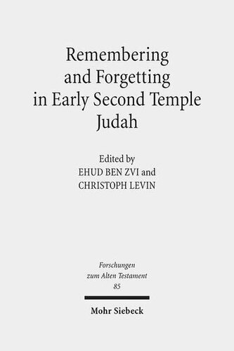 Remembering and Forgetting in Early Second Temple Judah (Forschungen Zum Alten Testament)