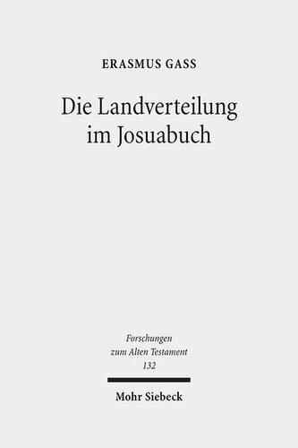 Die Landverteilung Im Josuabuch: Eine Literarhistorische Analyse Von Josua 13-19