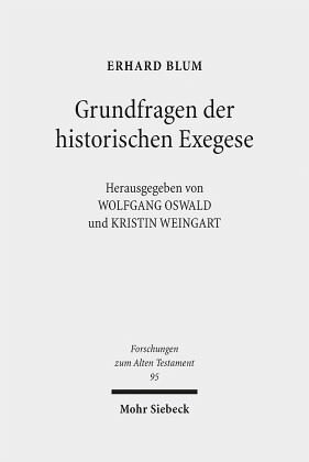 Grundfragen der historischen Exegese: Methodologische, philologische und hermeneutische Beiträge zum Alten Testament