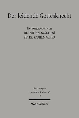 Der Leidende Gottesknecht: Jesaja 53 Und Seine Wirkungsgeschichte Mit Einer Bibliographie Zu Jesaja 53