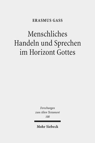 Menschliches Handeln und Sprechen im Horizont Gottes: Aufsätze zur biblischen Theologie