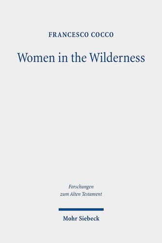 Women in the Wilderness: The 'Female Legislation' of the Book of Numbers (Num 5,11-31; 27,1-11; 30,2-17) (Forschungen Zum Alten Testament)