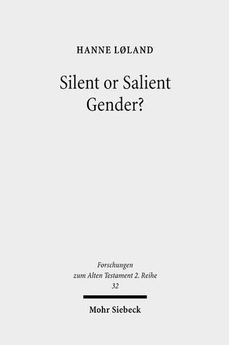 Silent or Salient Gender?: The Interpretation of Gendered God-Language in the Hebrew Bible, Exemplified in Isaiah 42, 46, and 49 (Forschungen Zum Alten Testament 2.Reihe)