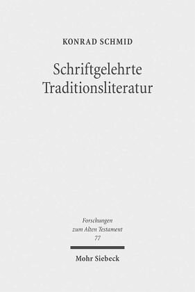 Schriftgelehrte Traditionsliteratur: Fallstudien zur innerbiblischen Schriftauslegung im Alten Testament