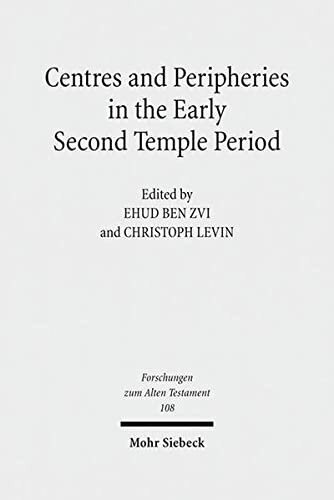 Centres and Peripheries in the Early Second Temple Period (Forschungen Zum Alten Testament)