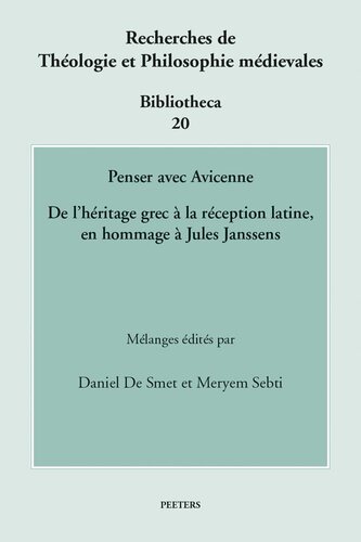 Penser Avec Avicenne: De L'héritage Grec À La Réception Latine, En Hommage À Jules Janssens (Recherches De Theologie Et Philosophie Medievales - Bibliotheca, 20) (French Edition)