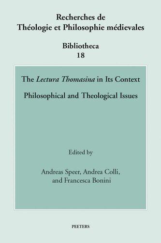 The Lectura Thomasina in Its Context: Philosophical and Theological Issues (Recherches De Theologie Et Philosophie Medievales - Bibliotheca, 18)