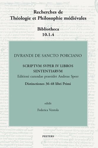 Durandi De Sancto Porciano Scriptum Super IV Libros Sententiarum. Buch I, Dd. 36-48