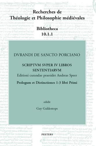 Durandi de Sancto Porciano: Scriptum Super IV Libros Sententiarum. Buch I, Prologus Et DD. 1-3