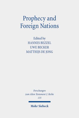 Prophecy and Foreign Nations: Aspects of the Role of the Nations in the Books of Isaiah, Jeremiah, and Ezekiel (Forschungen Zum Alten Testament 2.reihe, 135, 135)