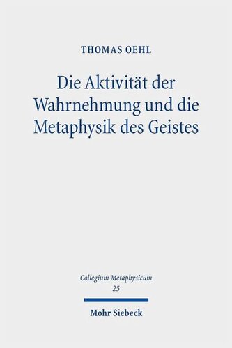 Die Aktivität der Wahrnehmung und die Metaphysik des Geistes: Eine aktualisierende Lektüre von Hegels Philosophie des Geistes