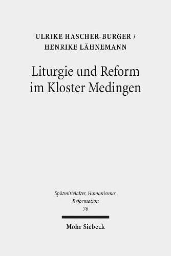 Liturgie und Reform im Kloster Medingen: Edition und Untersuchung des Propst-Handbuchs Oxford, Bodleian Library, MS. Lat. liturg. e. 18 ... / Studies in the La)